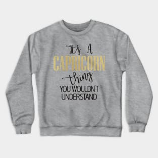 It's a Capricorn Thing Crewneck Sweatshirt